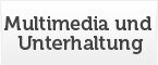 Multimedia und Unterhaltung
